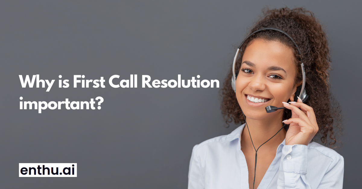 What is First Call Resolution? 6 Best Practices to improve FCR