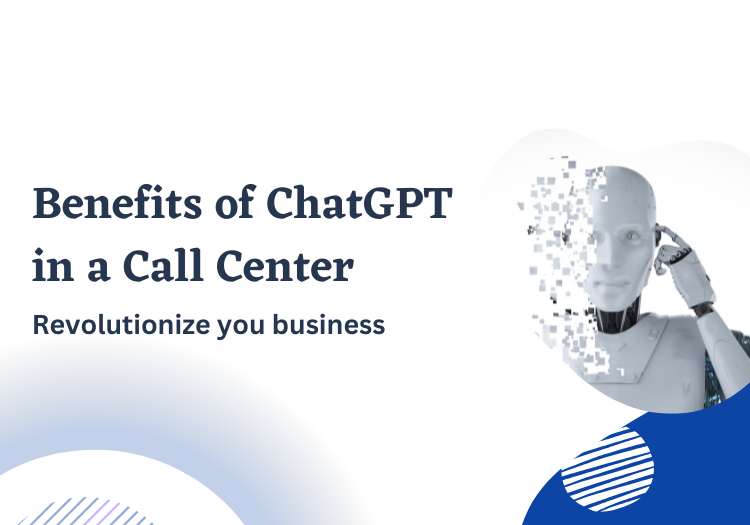 Benefits of ChatGPT in a Call Center