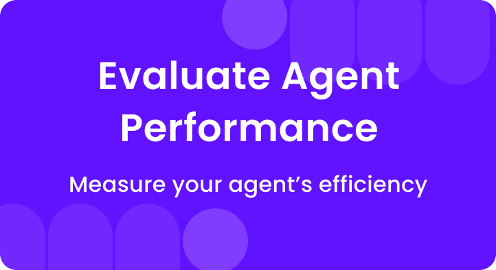 Evaluate agent performance