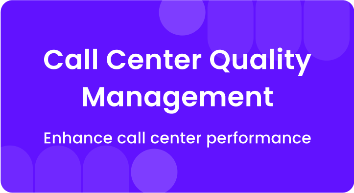 Call center quality management