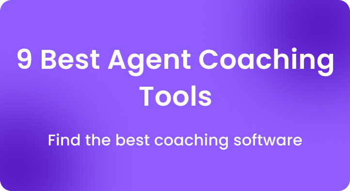 9 best tools for improve agent performance and coaching