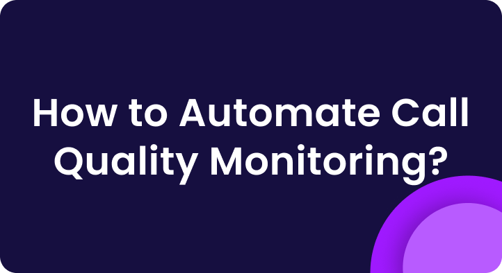 How to Automate Call Quality Monitoring | Enthu.AI