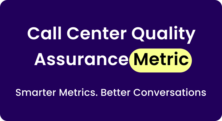 Call center quality assurance metric