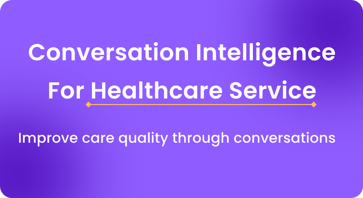 Conversation intelligence for healthcare service